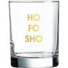 Lifestyle CHEZ GAGNE LETTERPRESS Home | Rocks Glass - Ho Fo Sho