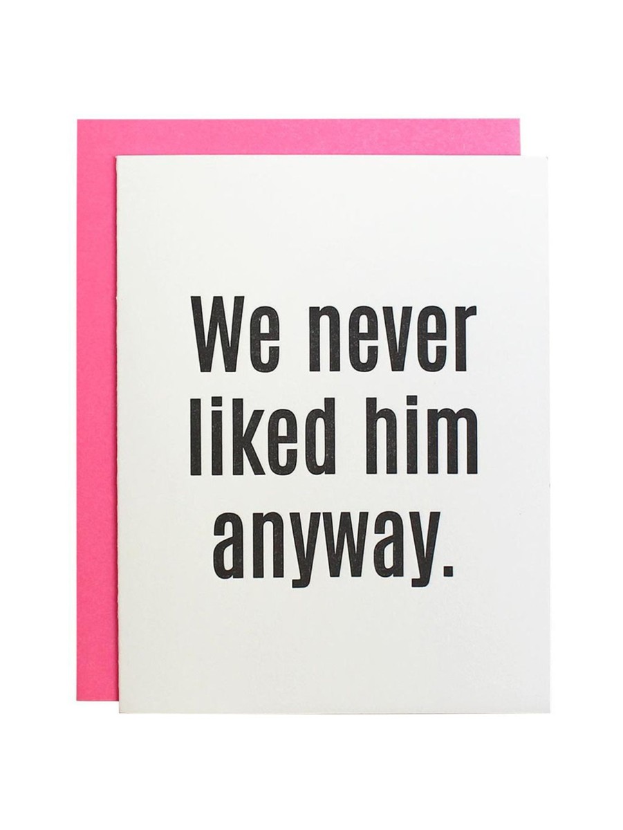 Lifestyle CHEZ GAGNE LETTERPRESS Stationery | We Liked Him Anyway Greeting Card Never